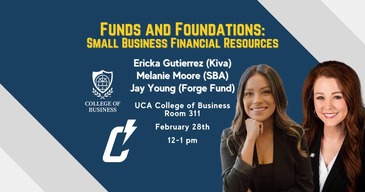 Event flyer for Funds and Foundations: Small Business Financial Resources with photos of two women, event details, and College of Business logo. Event is Feb 28, 12-1 pm, UCA, Room 311; speakers listed.
