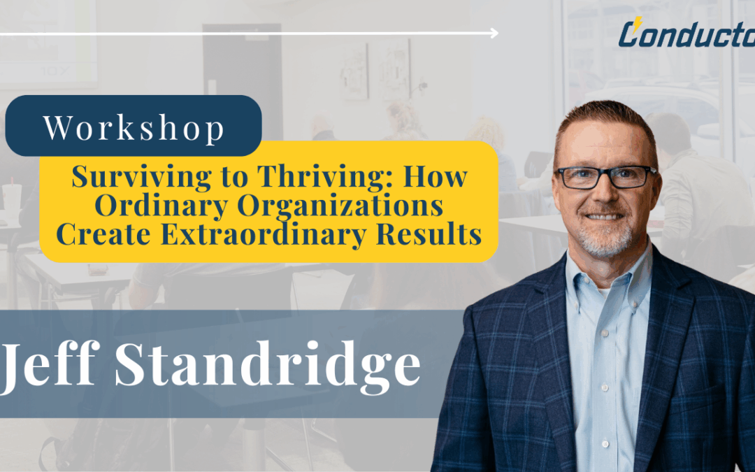 Surviving to Thriving: How Ordinary Organizations Create Extraordinary Results